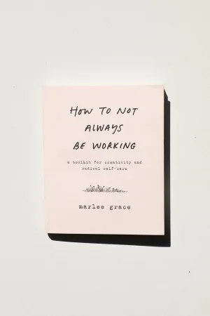 How to Not Always Be Working
